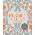 Persien Vegan – Das Kochbuch