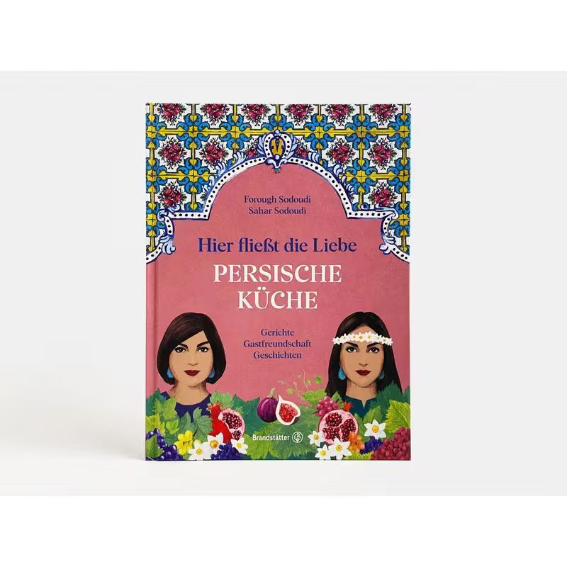 Hier fließt die Liebe – Persische Küche